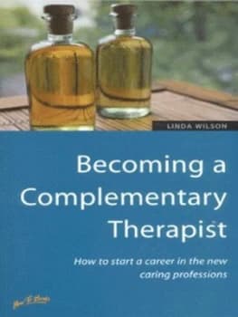 Becoming a Complementary Therapist by Linda Wilson Paperback