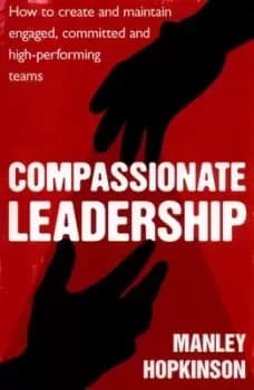 Compassionate leadership - Manley Hopkinson - Paperback - Used