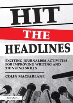 Hit the HeadlinesExciting journalism activities for improving writing and thinking skills