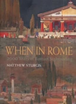 When in Rome by Matthew Sturgis Hardback