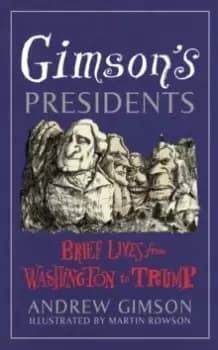 Gimsons Presidents : Brief Lives from Washington to Trump