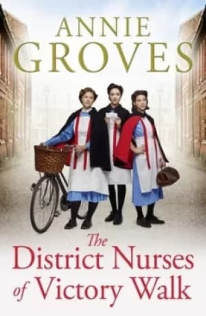 The district nurses of Victory Walk by Annie Groves