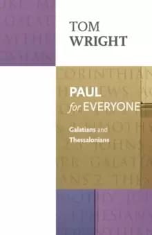 Paul for Everyone: Galatians & Thessalonians : Galatians And Thessalonians