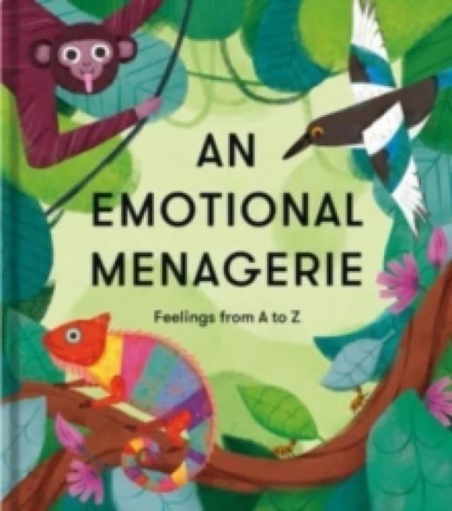 An Emotional Menagerie : Feelings from A-Z Paperback / softback