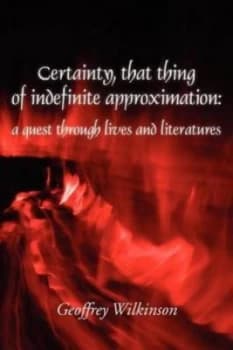 Certainty That Thing of Indefinite Approximation by Geoffrey Wilkinson Paperback