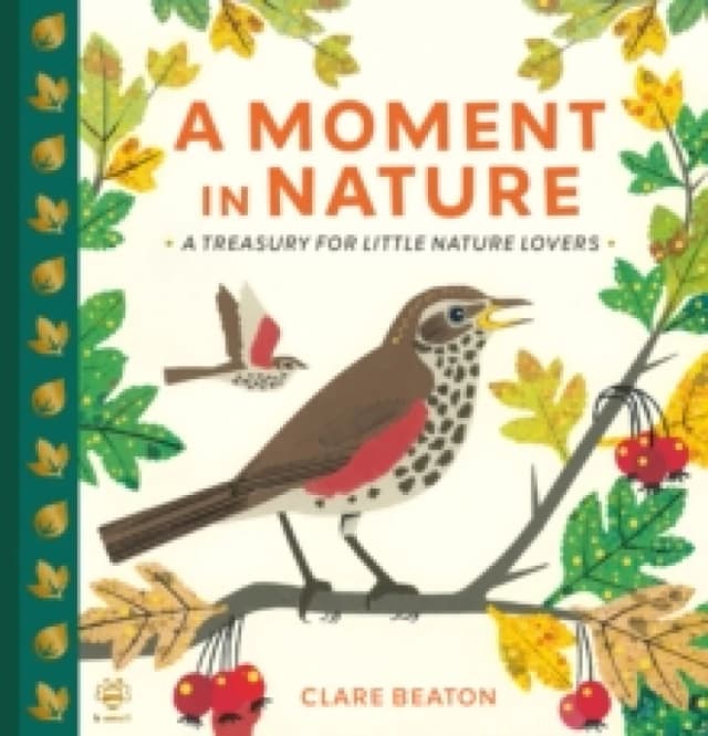 A Moment in Nature : A Treasury for Little Nature Lovers Hardback
