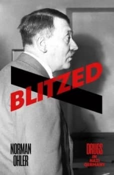 Blitzed by Norman Ohler Hardback
