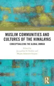 Muslim Communities and Cultures of the Himalayas : Conceptualizing the Global Ummah