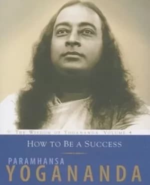 How to be a success by Yogananda