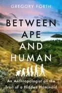 between ape and human an anthropologist on the trail of a hidden hominoid