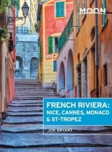 Moon French Riviera (First Edition) : Nice, Cannes, Saint-Tropez, and the Hidden Towns in Between