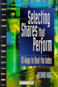 Selecting Shares That Perform by Richard Koch Book