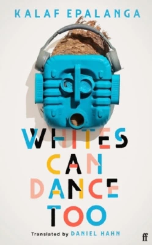 Whites Can Dance Too. Hardback. By Kalaf Epalanga Books
