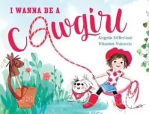 I wanna be a cowgirl - Angela DiTerlizzi - Hardback - Used