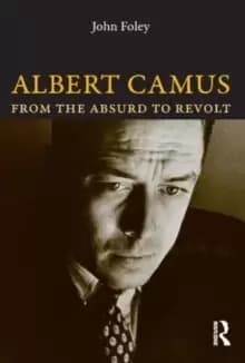 Albert Camus : From the Absurd to Revolt