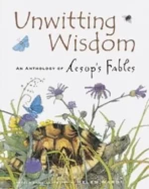 unwitting wisdom an anthology of aesops fables
