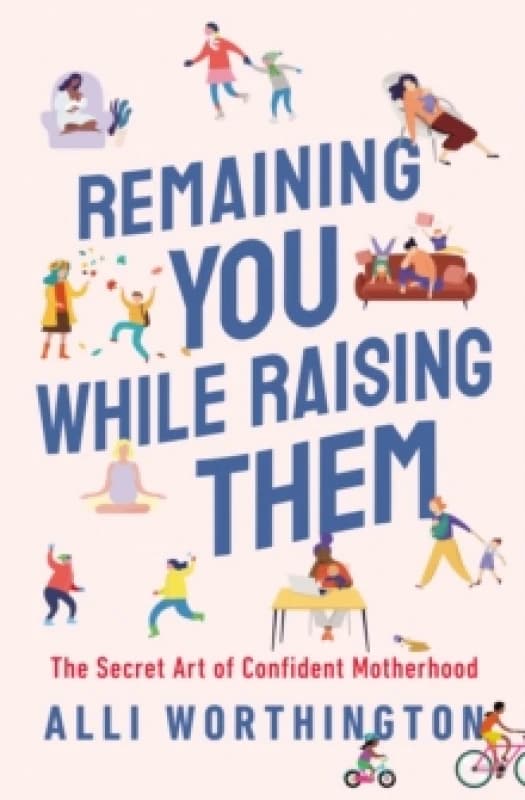 Remaining You While Raising Them. Paperback. By Alli Worthington Books