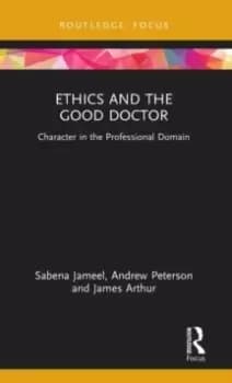 Ethics and the Good Doctor : Character in the Professional Domain