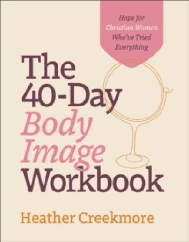 The 40-Day Body Image Workbook. Paperback. By Heather Creekmore Books