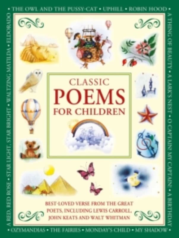 Classic Poems for Children : Best-loved poems from the great poets, including Lewis Carroll, John Keats and Walt Whitman Hardback