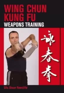 Wing Chun Kung Fu : Weapons Training