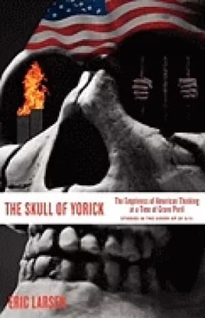 skull of yorick the emptiness of american thinking at a time of grave peril