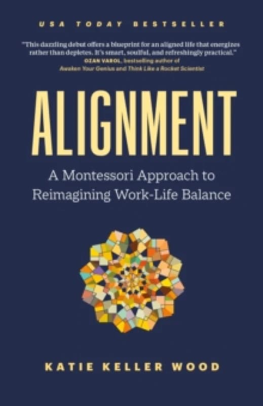 Alignment : A Montessori Approach to Reimagining Work-Life Balance Paperback / softback