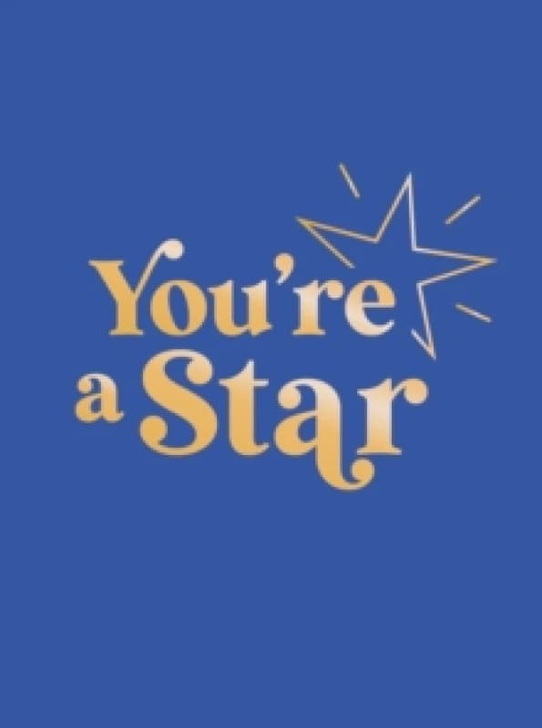 You're a Star : Quotes and Statements to Make You Shine Hardback