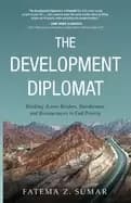 development diplomat working across borders boardrooms and bureaucracies to