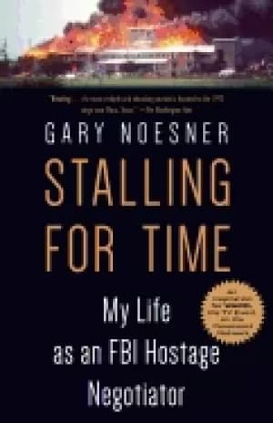 stalling for time my life as an fbi hostage negotiator