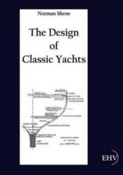 The Design of Classic Yachts by Norman Skene Paperback