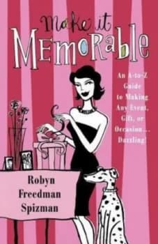 Make it memorable by Robyn Freedman Spizman