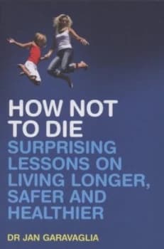 How Not to Die by Jan Garavaglia Paperback