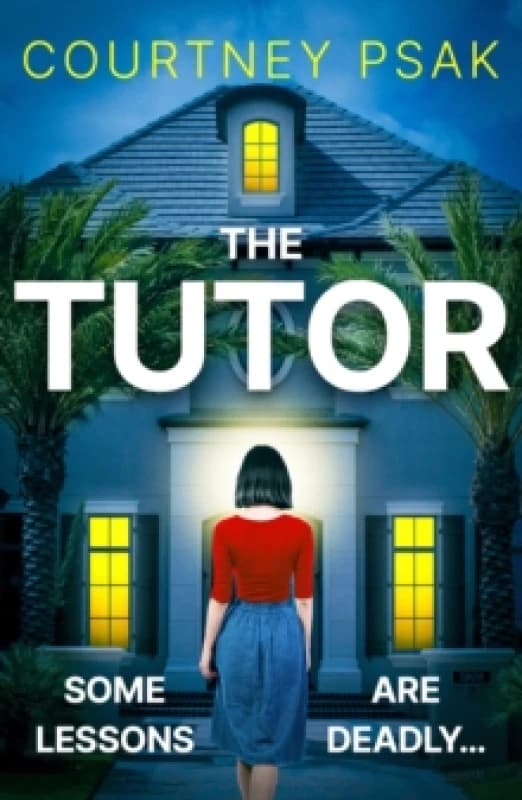 The Tutor : An utterly gripping psychological thriller with a heart stopping twist for 2025 Paperback / softback
