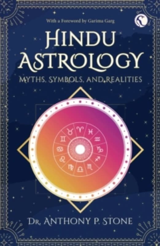 Hindu Astrology : Myths, symbols, and realities Paperback / softback