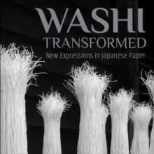 Washi Transformed : New Expressions in Japanese Paper