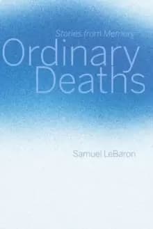 Ordinary Deaths : Stories from Memory
