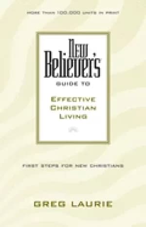 new believers guide to effective christian living