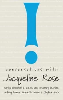 Conversations with Jacqueline Rose by Supriya Chaudhuri Hardback