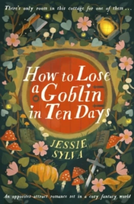 How to Lose a Goblin in Ten Days. Paperback. By Jessie Sylva Books