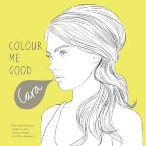 Colour Me Good Cara Delevingne by Mel Elliott Book