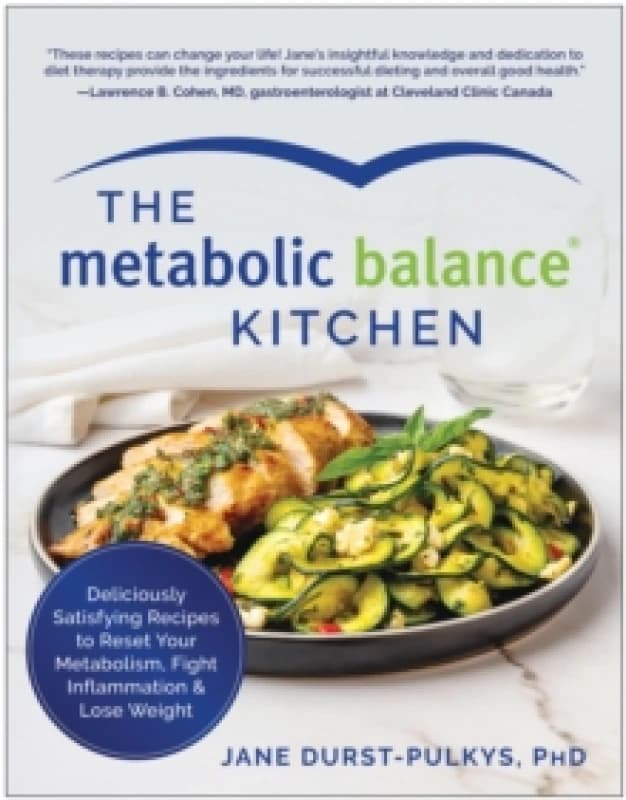 The Metabolic Balance Kitchen : Deliciously Satisfying Recipes to Reset Your Metabolism, Fight Inflammation, and Lose Weight Paperback / softback