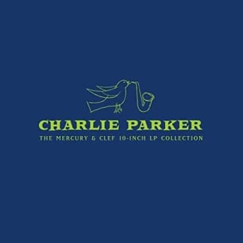 Charlie Parker - The Mercury And Clef 10-Inch LPs Vinyl
