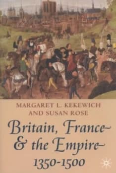 Britain France and the Empire 1350-1500 by Susan Rose Book