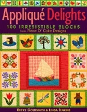 applique delights 100 irresistible blocks from piece o cake designs