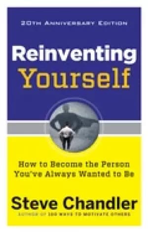 reinventing yourself 20th anniversary edition how to become the person youv