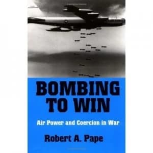 Bombing to Win by Robert a Pape Book