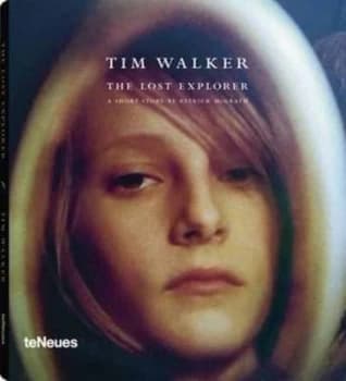 The Lost Explorer by Tim Walker and Patrick Mcgrath Hardback