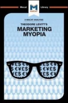 An Analysis of Theodore Levitts Marketing Myopia by Monique Diderich