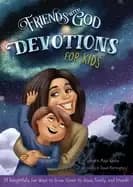 friends with god devotions for kids 54 delightfully fun ways to grow closer